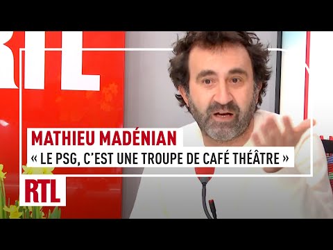 Mathieu Madénian : « Le PSG, c’est pas une équipe de foot, c’est une troupe de café théâtre ! »