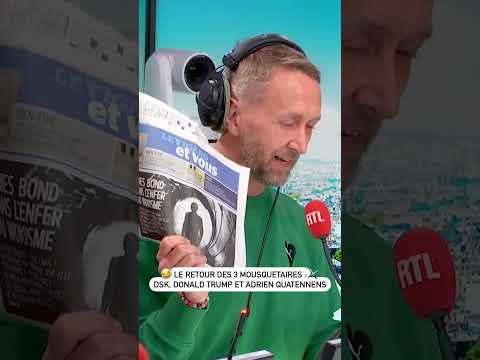 Le grand retour des Trois Mousquetaires… DSK, Donald Trump et Adrien Quatennens !