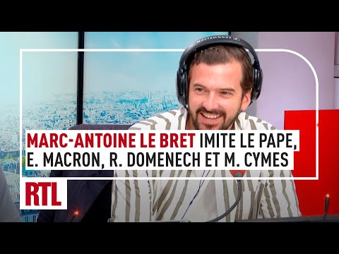 Marc-Antoine Le Bret imite Emmanuel Macron, Raymond Domenech, le pape François et Michel Cymes