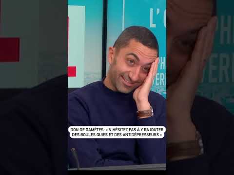 Don de gamètes : « n’hésitez pas à y rajouter des boules quies et des antidépresseurs »