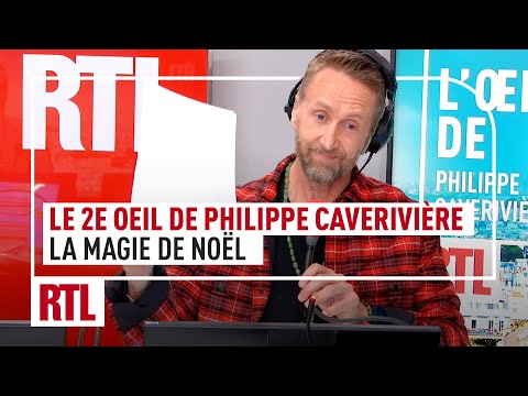 La magie de Noël version Philippe Caverivière : le 2e Oeil de Philippe Caverivière dans RTL Matin