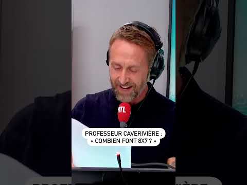 Professeur Caverivière : « combien font 8×7 ?