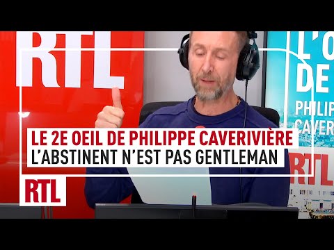 Le 2e Oeil de Philippe Caverivière : « L’abstinent n’est pas gentleman »