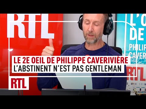 Le 2e Oeil de Philippe Caverivière : « L’abstinent n’est pas gentleman »