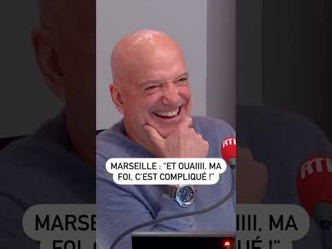 Marseille : “Et ouaiiii, ma foi, c’est compliqué !”