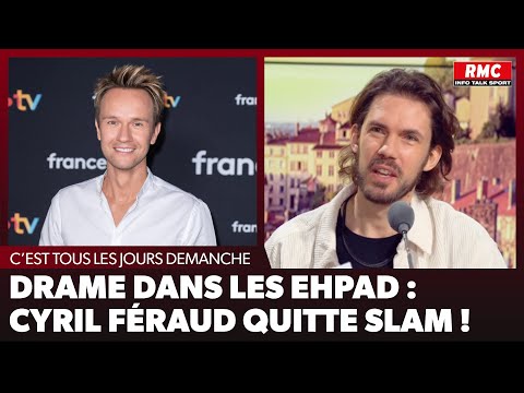 Arnaud Demanche : Drame dans les EHPAD : Cyril Féraud quitte SLAM !