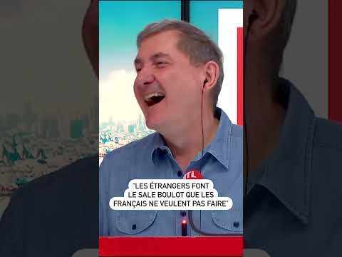 “Les étrangers font le sale boulot que les Français ne veulent pas faire”