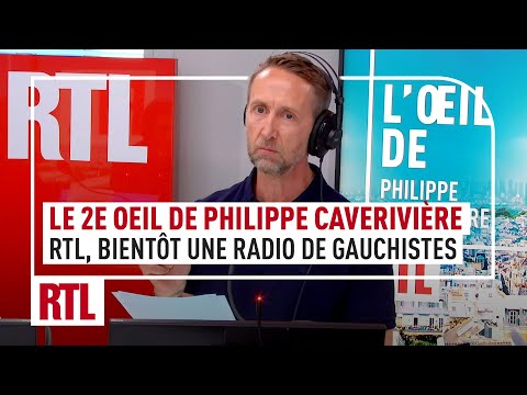 RTL, bientôt une radio de gauchistes : le 2e Oeil de Philippe Caverivière