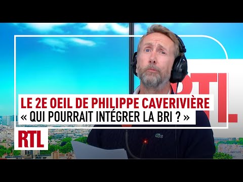 « Qui pourrait intégrer la BRI dans l’équipe RTL ? » : La 2e Œil de Philippe Caverivière