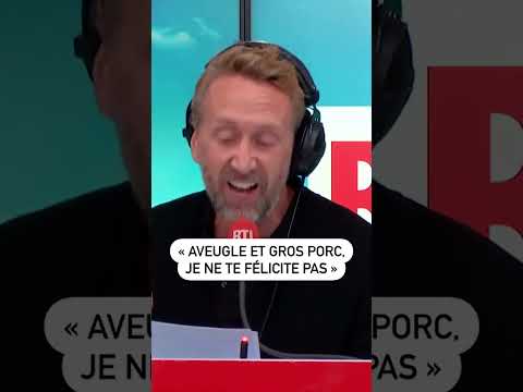 « Aveugle et gros porc, je ne te félicite pas »