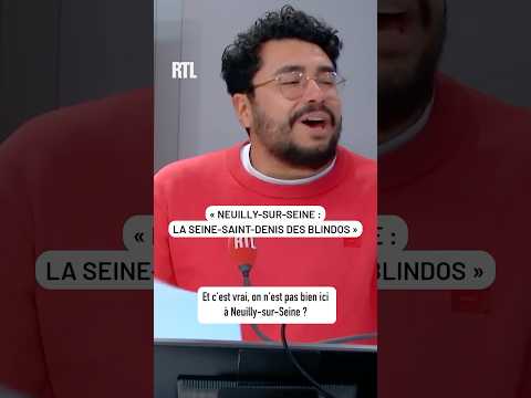 🤣 « Neuilly-sur-Seine : La Seine-Saint-Denis des blindos »