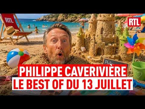 Philippe CAVERIVIÈRE : BEST OF du lundi 13 juillet