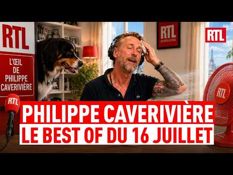 Philippe CAVERIVIÈRE : BEST OF du jeudi 16 juillet