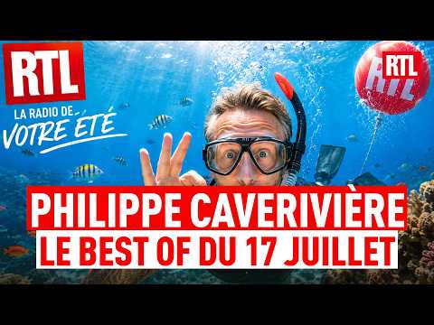 Philippe CAVERIVIÈRE : BEST OF du vendredi 17  juillet