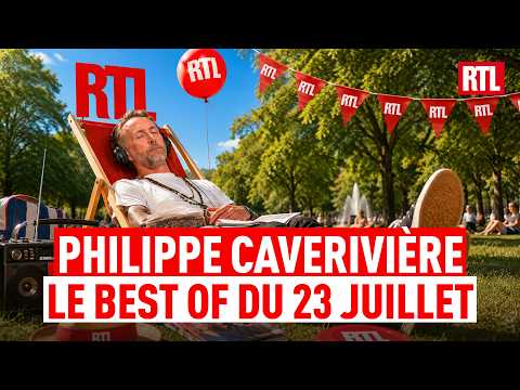 Philippe CAVERIVIÈRE : BEST OF du jeudi 23 juillet 2026