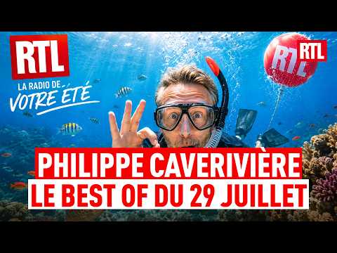 Philippe CAVERIVIÈRE : BEST OF du mercredi 29 juillet 2026
