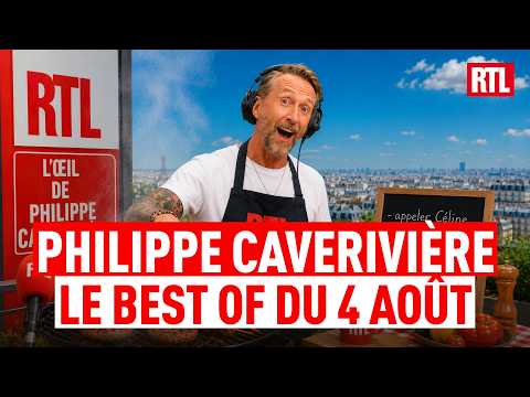 Philippe CAVERIVIÈRE : BEST OF du mardi 4 août 2026
