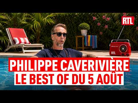 Philippe CAVERIVIÈRE : BEST OF du mercredi 5 août 2026