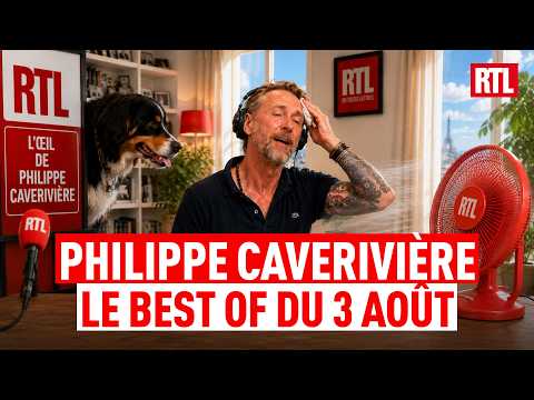 Philippe CAVERIVIÈRE : BEST OF du lundi 3 août 2026